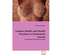 Lesbian Health and Health Practices in Snohomish County: A Quantitative Research Study