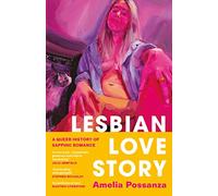 Lesbian Love Story: A Queer History of Sapphic Romance
