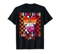 Lesbian Pride Flag The Only Choice I Made Was To Be Myself T-Shirt