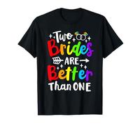 Lesbian Pride LGBT Couple Two Brides Are Better Than One T-Shirt