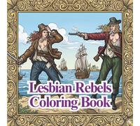 Lesbian Rebels Coloring Book: Bold Women, Queer History: 25 Illustrations Celebrating Trailblazing Icons and Radical Joy (Books by Sapphic Charm)