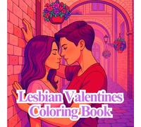 Lesbian Valentines Coloring Book: Celebrate Sapphic Love with 32 Beautiful Illustrations | Relaxing WLW Art Fun for LGBTQ+ Couples or Solos (Books by Sapphic Charm)