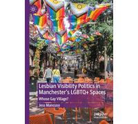 Lesbian Visibility Politics in Manchester’s LGBTQ+ Spaces: Whose Gay Village?