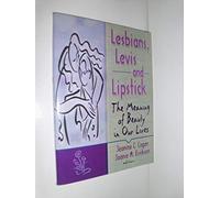 Lesbians, Levis, and Lipstick: The Meaning of Beauty in Our Lives (Gay & Lesbian Studies)