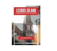 LESBOS ISLAND COMPREHENSIVE TRAVEL GUIDE 2025