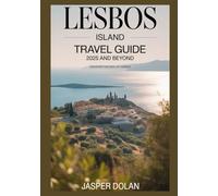 LESBOS ISLAND TRAVEL GUIDE 2025 AND BEYOND
