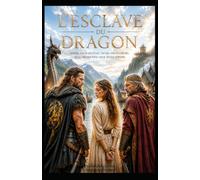 L'Esclcave du Dragon: Une Saxonne captive. Un chef viking redouté. Un amour interdit.