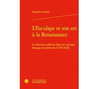 L'Esculape Et Son Art a la Renaissance: Le Discours Prefaciel Dans Les Ouvrages Francais de Medecine (1528-1628) (Etudes Et Essais Sur La Renaissance, 96)