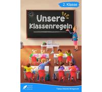 Lesebuch 2. Klasse - Unsere Klassenregeln: Eine lehrreiche Geschichte über das Zusammenleben in einer Klassengemeinschaft zum Selberlesen für Kinder ab 7 Jahren (Erstlesebuch 2. Klasse)