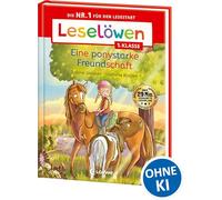 Loewe Erstleseb Leselöwen 1. Klasse - Eine ponystarke Freundschaft: D (Hardback)