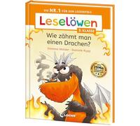 Leselöwen 3. Klasse - Wie zähmt man einen Drachen?: Die Nr. 1 für den Leseerfolg - Mit Leselernschrift ABeZeh - Lesespaß für Kinder ab 8 Jahren
