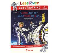 Leselöwen Lesetraining 1. Klasse - Alarm auf der Weltraumstation: Tolle Rätsel und spannende Geschichten - Das ideale Buch für Erstleser! - Die Nr. 1 für den Lesestart