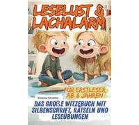 LESELUST & LACHALARM: DAS GROßE WITZEBUCH MIT SILBENSCHRIFT, RÄTSELN UND LESEÜBUNGEN