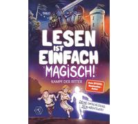 Lesen ist einfach magisch - Kampf der Ritter: Interaktives Buch ab 8 Jahre für Jungen + Mädchen. DU ENTSCHEIDEST SELBST. Große Schrift, einfache Sätze, kurze Kapitel. Leicht lesbar - und spannend.