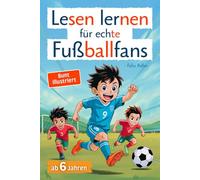 Lesen lernen für echte Fußballfans: Erstlesebuch in bunter Silbenschrift für Kinder ab 6 Jahren - viele Geschichten, Rätsel, Steckbriefe und ... Geburtstag - ideal als Geschenk für Erstleser