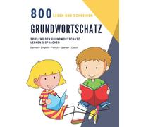 Lesen und Schreiben 800 Grundwortschatz - Spielend den Grundwortschatz lernen in 5 Sprachen German English French Spanish Czech: Rechtschreibspiel für ... Englisch Französisch Spanisch Tschechisch
