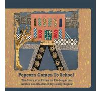 Lesley Koplow Popcorn Comes to School: The Story of a Kitten in Kindergarten: Lesley Koplow Multicolor