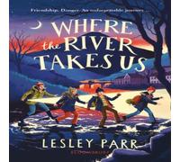 Lesley Parr Where The River Takes Us Book Lesley Parr Multicolor