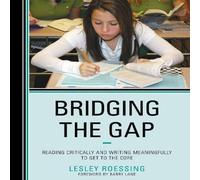 Lesley Roessing Bridging the Gap : Reading Critically & Writing Meaningfully to Lesley Roessing Multicolor