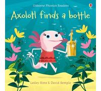 Lesley Sims Axolotl finds a bottle Book Lesley Sims Multicolor