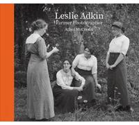 Leslie Adkin : Farmer Photographer