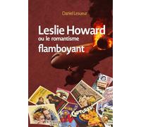 Leslie HOWARD: ou le romantisme flamboyant (l'Art est le moyen de transport le plus sûr)