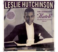 LESLIE HUTCHINSON - The Legendary 'Hutch' - The Singles Collection 1929-47