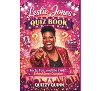 Leslie Jones Quiz Book: Facts, Fun, and the Truth Behind Every Question (Comedy Legends Trivia Series)