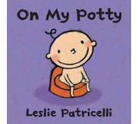 Leslie Patricelli On My Potty : The perfect first toilet training board book to Leslie Patricelli Multicolor