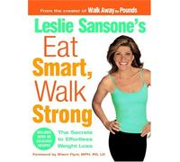 Leslie Sansone's Eat Smart, Walk Strong: The Secret to Effortless Weight Loss