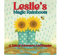 Leslie's Magic Rainboots A Tale of Adventure and Wonder