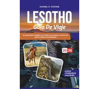 LESOTHO GUÍA DE VIAJE 2026: Su exposición completa a la cultura, la aventura y el tour sin estrés al Reino de la Montaña