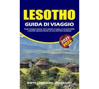 LESOTHO GUIDA DI VIAGGIO 2025 - 2026: Scopri montagne maestose, tesori culturali, avventura, sci sui monti Maluti e autentiche esperienze Basotho nel cuore dell'Africa meridionale