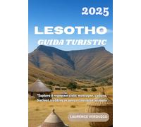 LESOTHO GUIDA TURISTICA 2025: "Esplora il regno nel cielo: montagne, cultura, festival, trekking in pony e consigli di viaggio