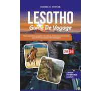 LESOTHO GUIDE DE VOYAGE 2026: Votre exposition complète à la culture, à l'aventure et à la visite sans stress du royaume des montagnes