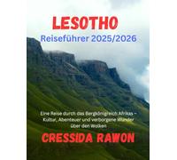 Lesotho-Reiseführer 2025/2026: Eine Reise durch das Bergkönigreich Afrikas - Kultur, Abenteuer und verborgene Wunder über den Wolken