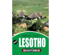 LESOTHO Reiseführer 2026: Entdecken Sie Maseru, die Maletsunyane-Wasserfälle, Semonkong, Afriski und die Maloti-Berge sowie die lokale Küche, günstige Unterkünfte und stressfreies Reisen.