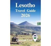 Lesotho Travel Guide 2025-2026: Discover the Kingdom in the Sky: Adventure, Culture, and Hidden Gems in Southern Africa’s Mountain Paradise