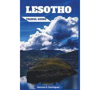 Lesotho Travel Guide: Immerse Yourself in the Maloti Mountains, Basotho Culture, and Eco-Friendly Adventures in Southern Africa (Top Selling Books)