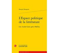 L'Espace Politique de la Litterature: Lire Andre Gide Apres #Metoo