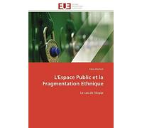 L'Espace Public et la Fragmentation Ethnique: Le cas de Skopje (Omn.Univ.Europ.)