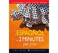 L'espagnol en 2 minutes par jour (Les mini Larousse): L'espagnol dans votre poche