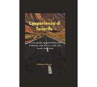 L'esperienza di Tenerife: La tua guida approfondita alla bellezza, alla storia e alla vita locale dell'isola