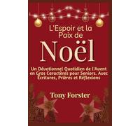 L'Espoir et la Paix de Noël: Un Dévotionnel Quotidien de l'Avent en Gros Caractères pour Seniors. Avec Écritures, Prières et Réflexions