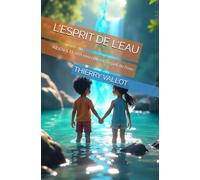 L'ESPRIT DE L'EAU: AIDEN & ELARA rencontrent l'esprit de l'eau (AIDEN & ELARA ET LES CINQ ELEMENTS)