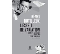 L'Esprit de variation - Ecrits et catalogue établis par Pierre Gervasoni: Ecrits 1941-2007, catalogue de l'oeuvre
