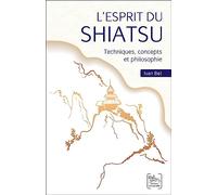 L'esprit du Shiatsu - Techniques, concepts et philosophie