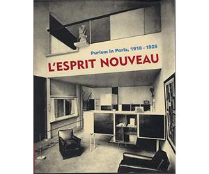 L'esprit Nouveau: Purism in Paris 191: Purism in Paris, 1918-1925