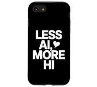 Less AI More HI - Human Connection Heart Quote Case for iPhone SE (2020) / 7/8