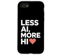 Less AI More HI - Human Connection Heart Quote Case for iPhone SE (2020) / 7 / 8